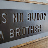 There is no buddy like a brother sign