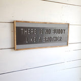 There is no buddy like a brother sign