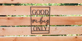 Good Vibes Only Wood Sign