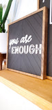 You Are Enough Wood Sign