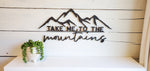 Take Me To The Mountains Sign