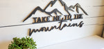 Take Me To The Mountains Sign